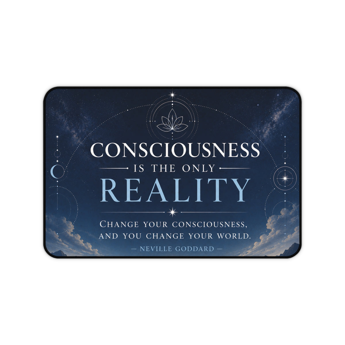 Consciousness Is The Only Reality Desk Mat — Inspirational Neville Goddard Quote
