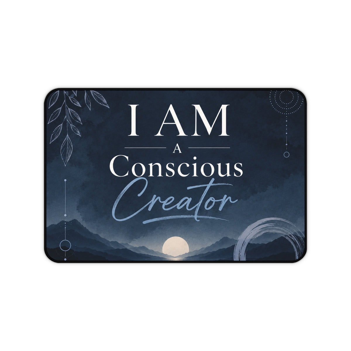 I AM a Conscious Creator Desk Mat — Inspirational Office Desk Mat