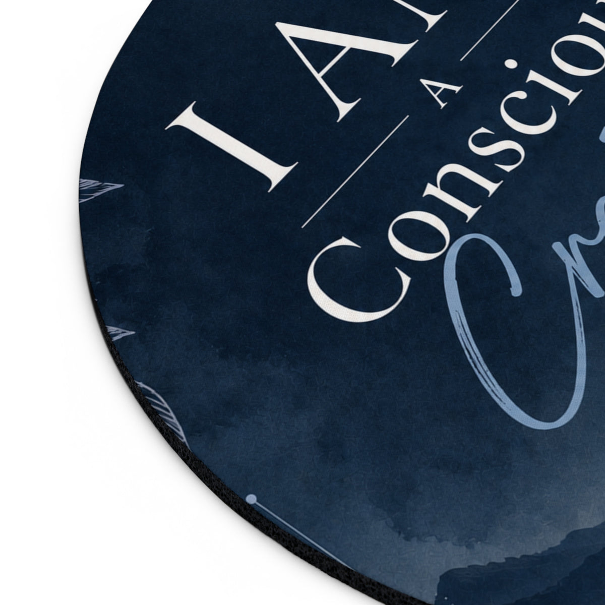 I Am a Conscious Creator Round Mouse Pad