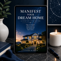 Manifest Your Dream Home: A Step-By-Step Guide and Workbook (eBook)